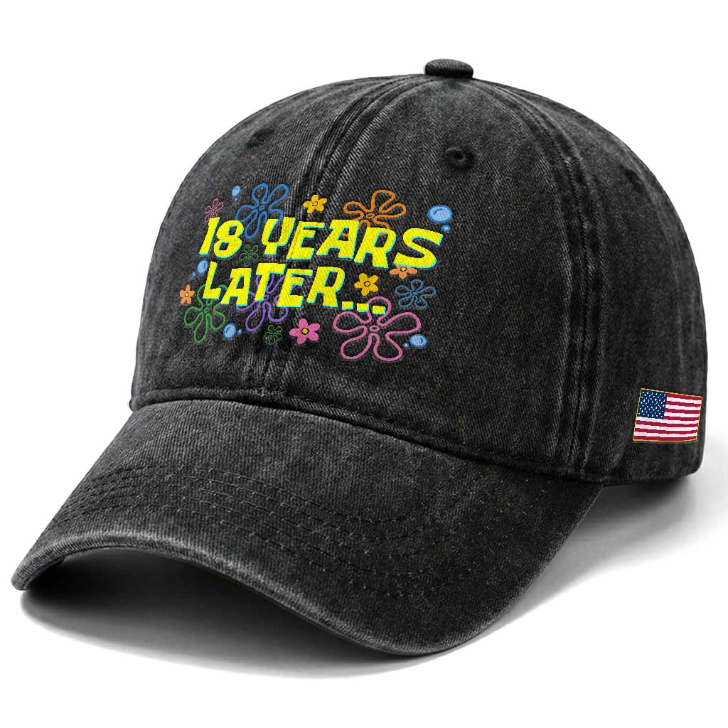 18 Years Later 18th Birthday Washed Cotton Baseball Cap Eighteen Party Funny Meme TS10 Print Your Wear