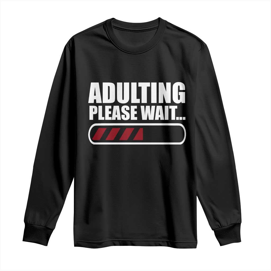 Happy 18th Birthday Long Sleeve Shirt Adulting Please Wait Loading 18 Year Old Bday Gifts TS10 Black Print Your Wear