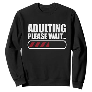 Happy 18th Birthday Sweatshirt Adulting Please Wait Loading 18 Year Old Bday Gifts TS10 Black Print Your Wear