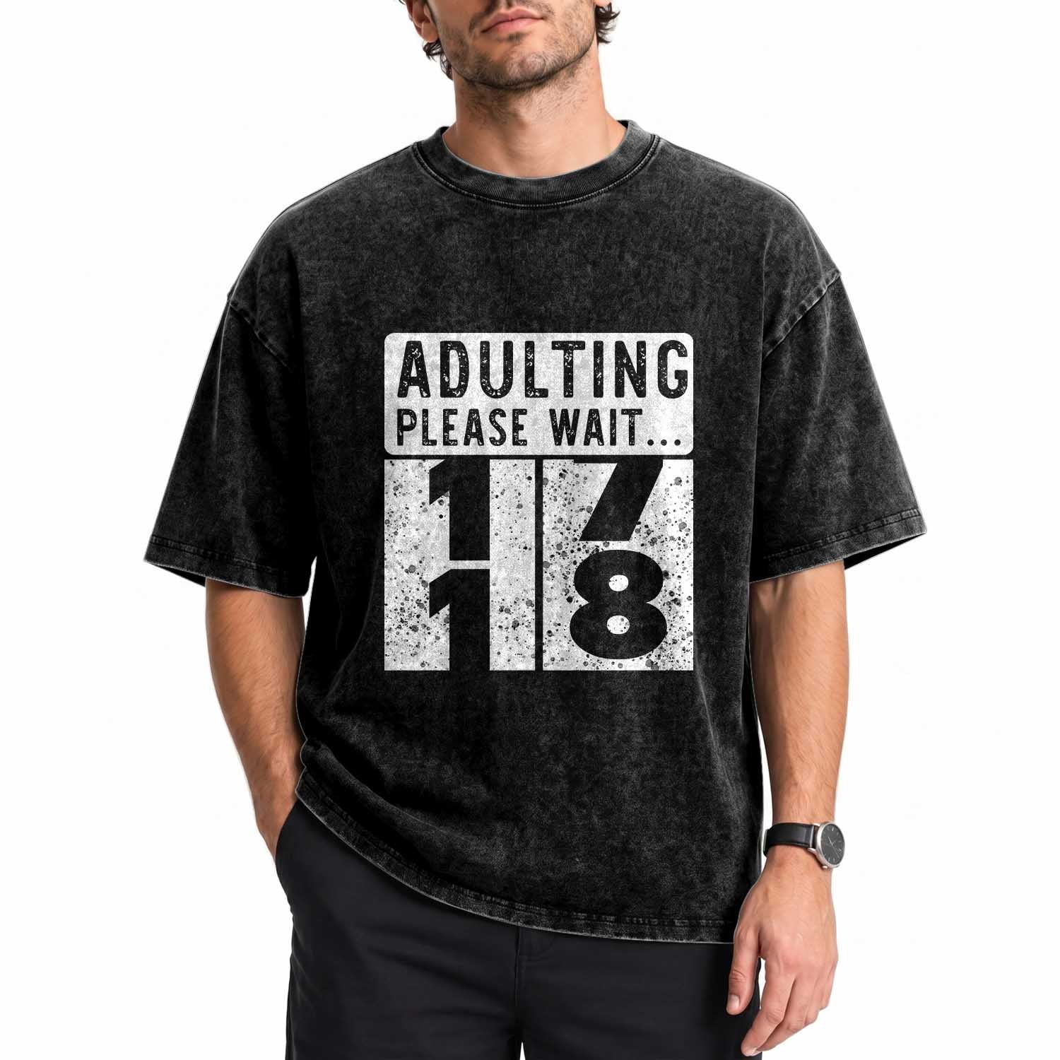 Happy 18th Birthday Washed Cotton T-Shirt Adulting Please Wait 18 Year Old Bday Gifts