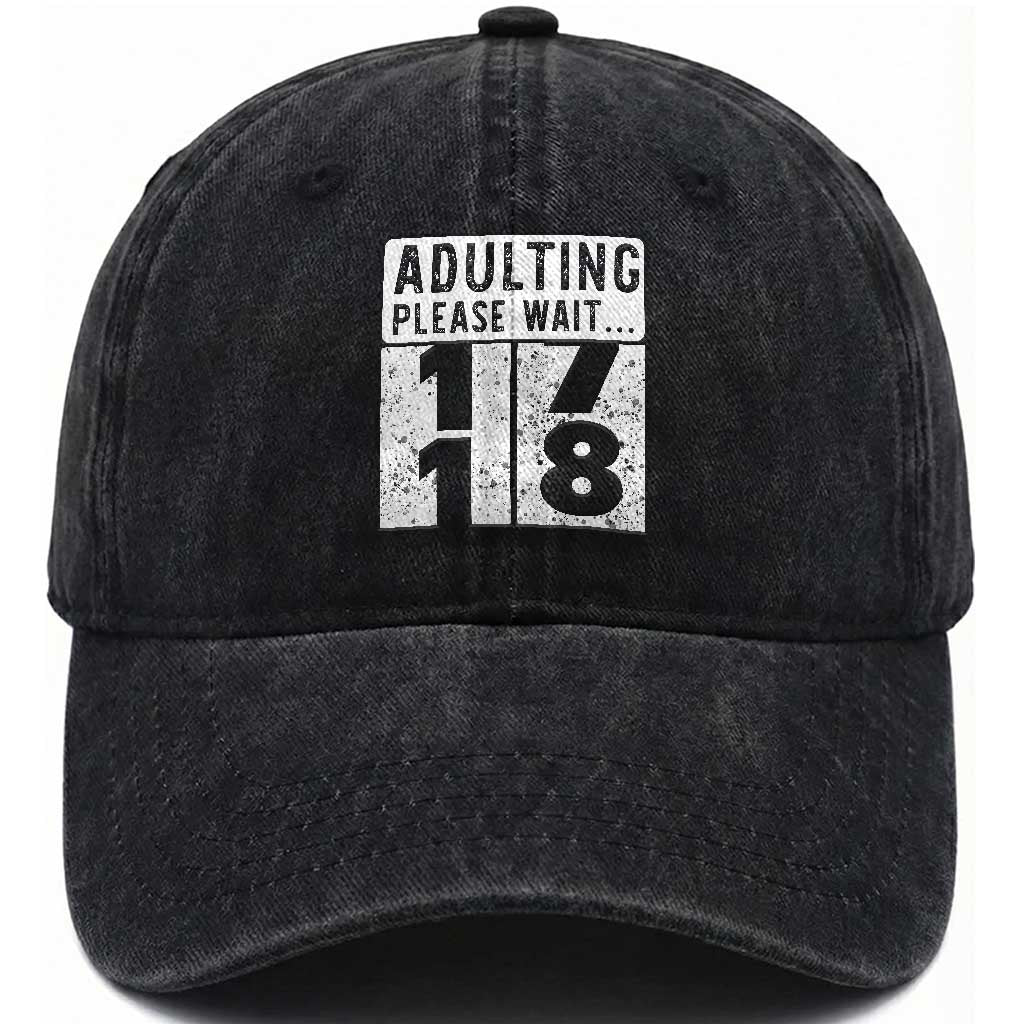 Happy 18th Birthday Washed Cotton Baseball Cap Adulting Please Wait 18 Year Old Bday Gifts TS10 Print Your Wear
