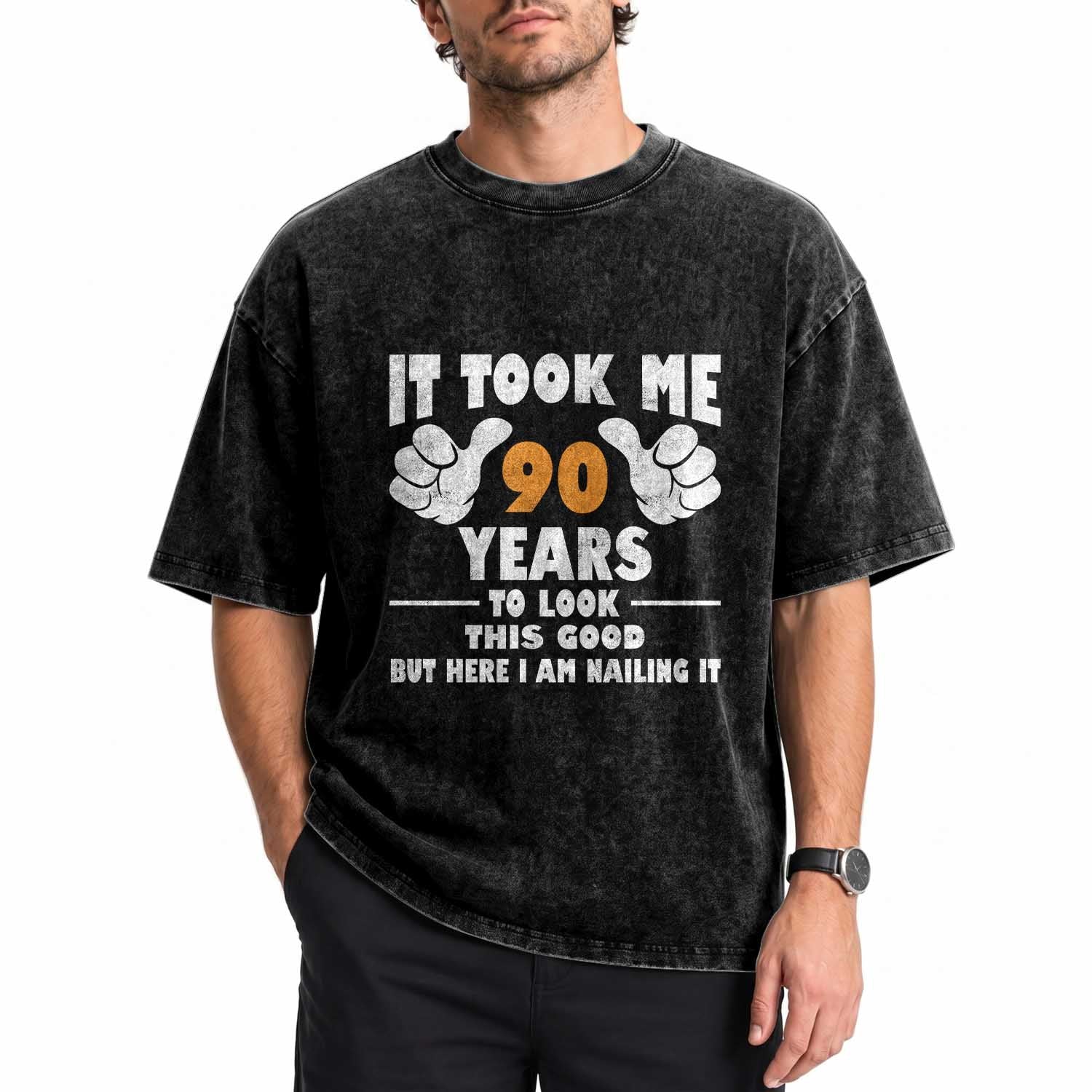 Funny 90th Birthday Washed Cotton T-Shirt It Took Me 90 Years To Look This Good
