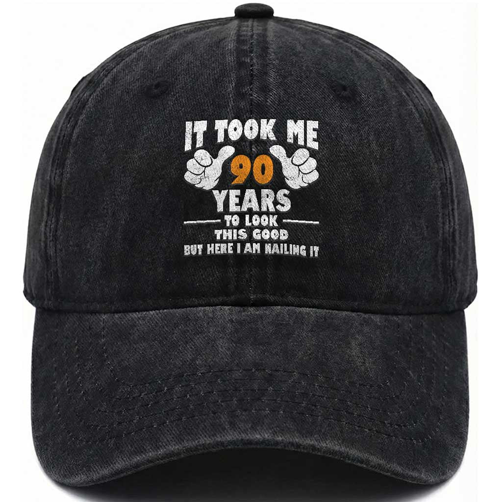 Funny 90th Birthday Washed Cotton Baseball Cap It Took Me 90 Years To Look This Good TS10 Print Your Wear