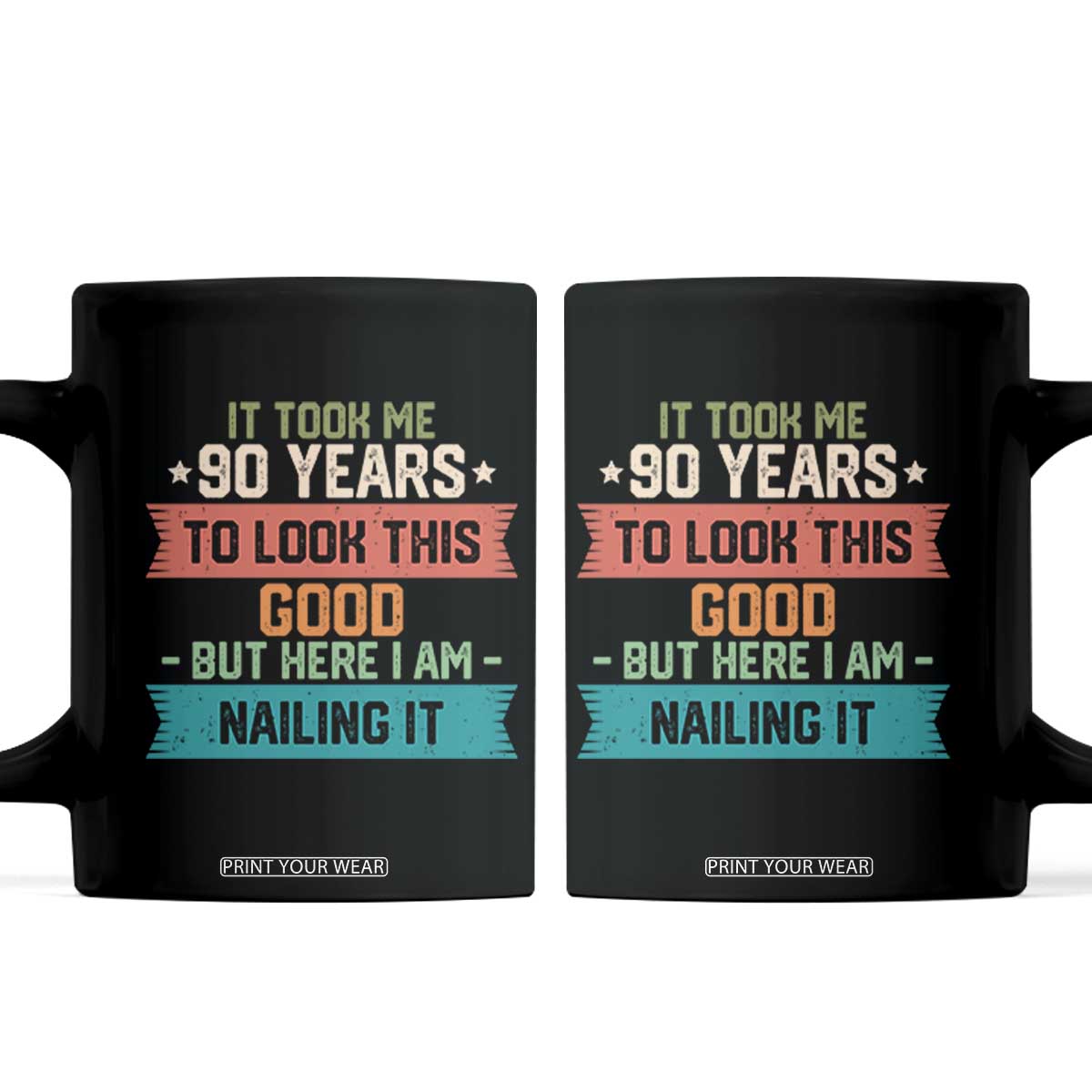 Funny 90th Birthday Coffee Mug Vintage It Took Me 90 Years To Look This Good Bday Gift TS10 Black Print Your Wear