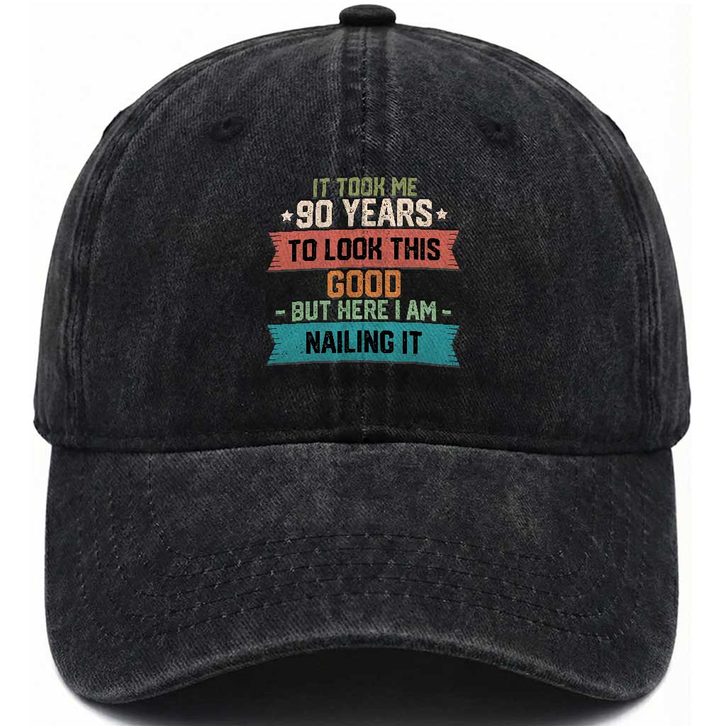 Funny 90th Birthday Washed Cotton Baseball Cap Vintage It Took Me 90 Years To Look This Good Bday Gift TS10 Print Your Wear