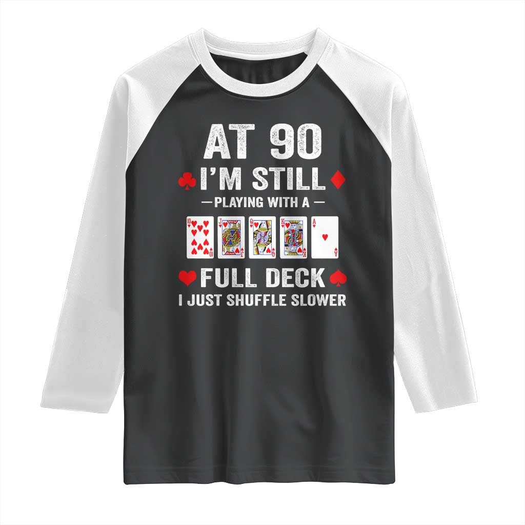 Funny 90th Birthday Raglan Shirt Funny 90 Year Old Cards TS10 Black White Print Your Wear
