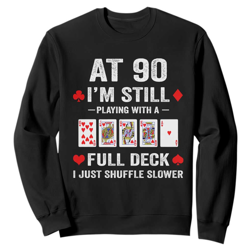 Funny 90th Birthday Sweatshirt Funny 90 Year Old Cards TS10 Black Print Your Wear