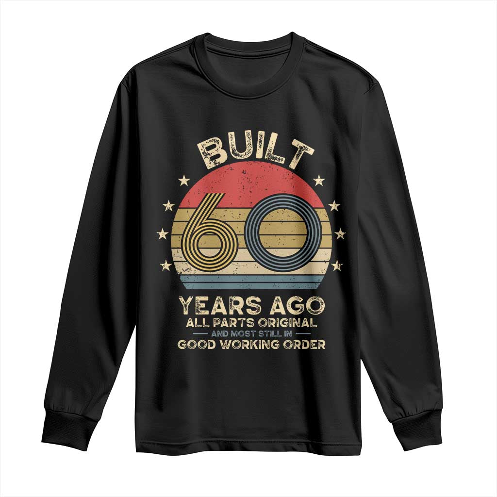 Funny 60th Birthday Long Sleeve Shirt Vintage Retro Built 60 Years Ago TS10 Black Print Your Wear
