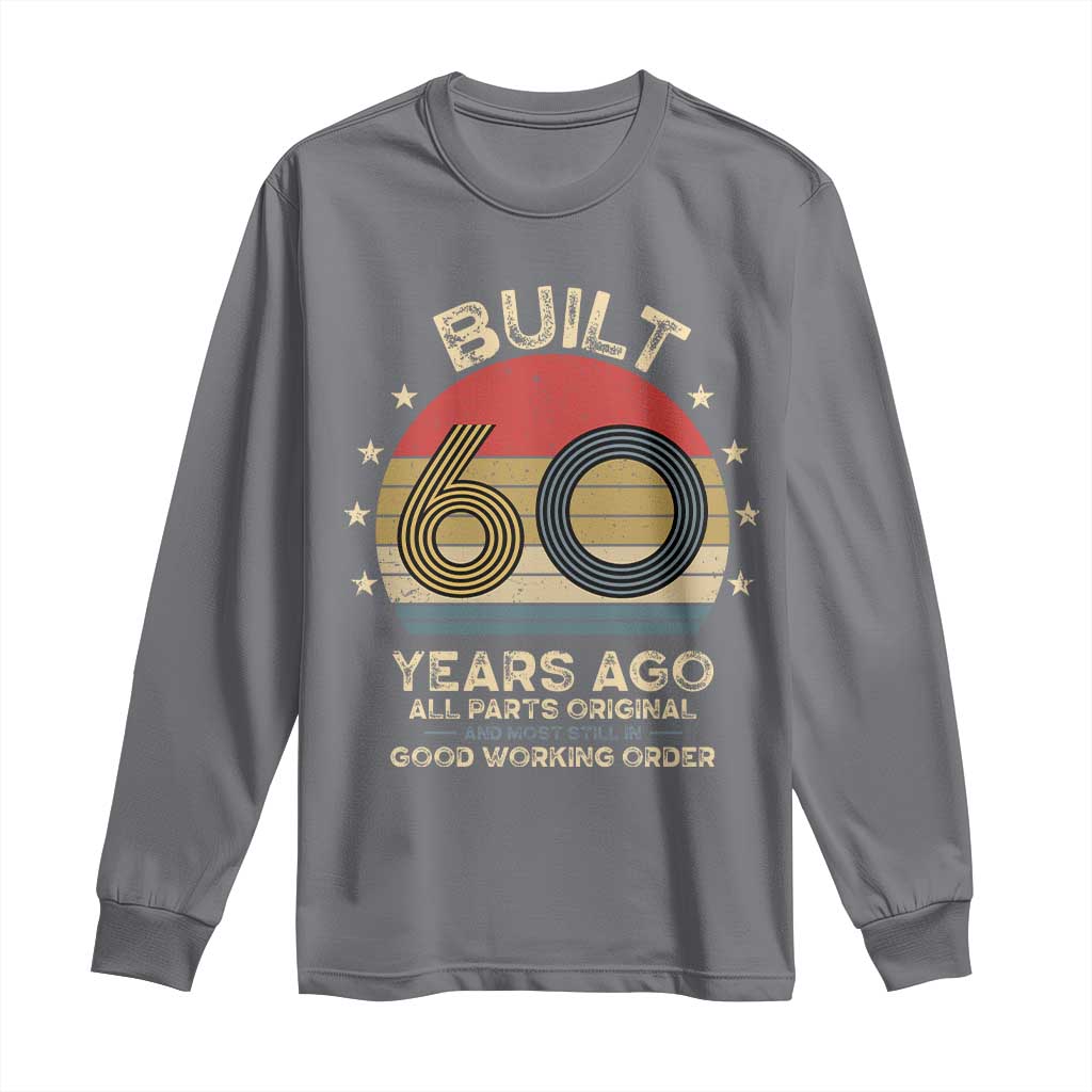 Funny 60th Birthday Long Sleeve Shirt Vintage Retro Built 60 Years Ago TS10 Charcoal Print Your Wear