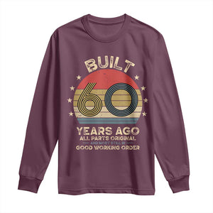 Funny 60th Birthday Long Sleeve Shirt Vintage Retro Built 60 Years Ago TS10 Maroon Print Your Wear