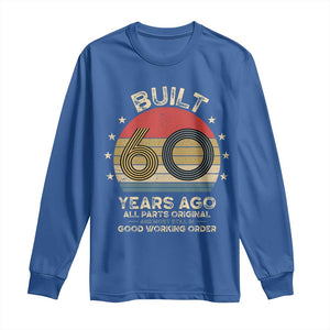 Funny 60th Birthday Long Sleeve Shirt Vintage Retro Built 60 Years Ago TS10 Royal Blue Print Your Wear