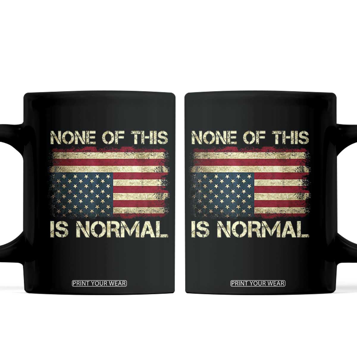 None of This Is Normal Coffee Mug Retro Upside Down American Flag TS10 Black Print Your Wear