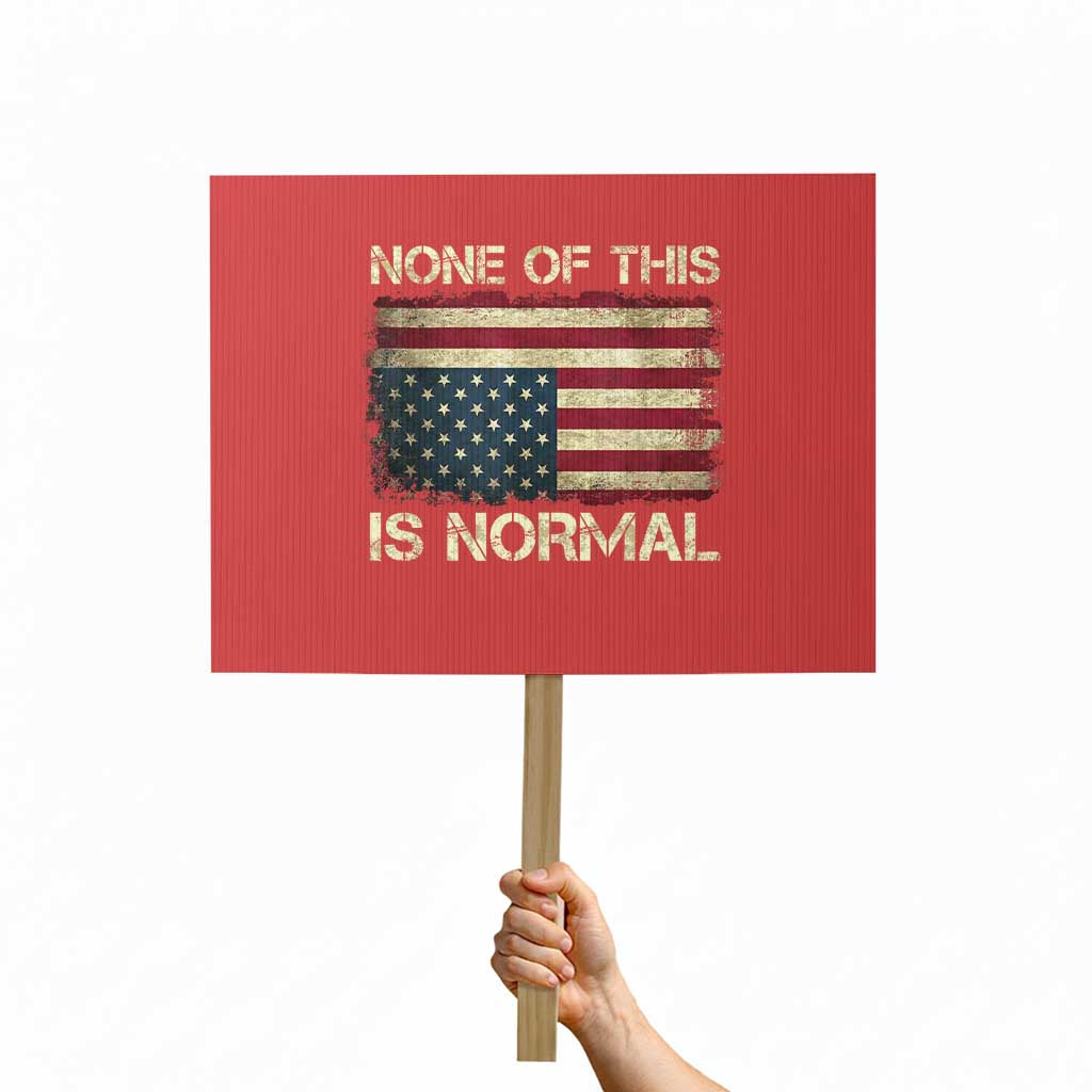 None of This Is Normal Protest Sign Retro Upside Down American Flag TS10 Horizontal 18