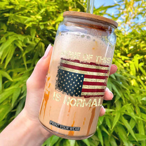 None of This Is Normal Glass Can Retro Upside Down American Flag TS10 Black Print Your Wear