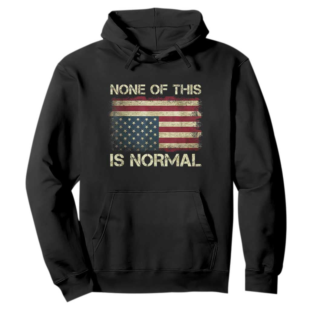 None of This Is Normal Hoodie Retro Upside Down American Flag TS10 Black Print Your Wear
