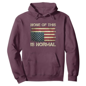None of This Is Normal Hoodie Retro Upside Down American Flag TS10 Maroon Print Your Wear