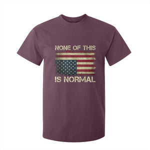 None of This Is Normal T Shirt For Kid Retro Upside Down American Flag TS10 Maroon Print Your Wear