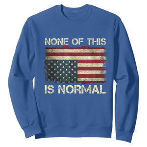 None of This Is Normal Sweatshirt Retro Upside Down American Flag TS10 Royal Blue Print Your Wear