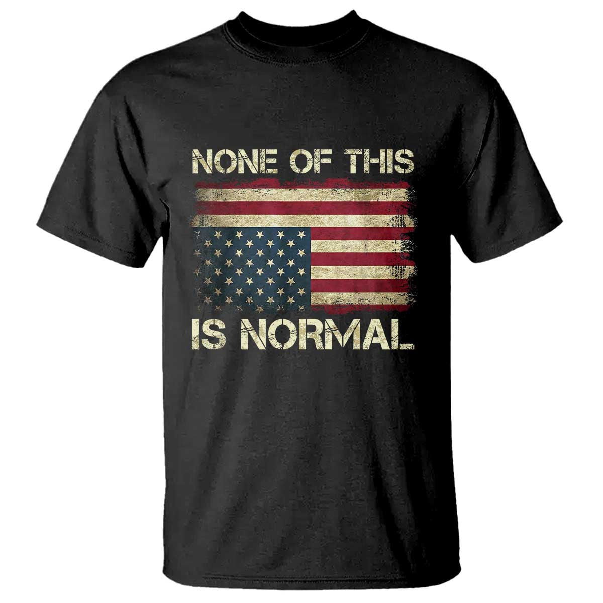 None of This Is Normal T Shirt Retro Upside Down American Flag TS10 Black Print Your Wear