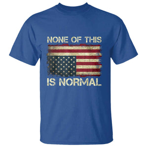 None of This Is Normal T Shirt Retro Upside Down American Flag TS10 Royal Blue Print Your Wear