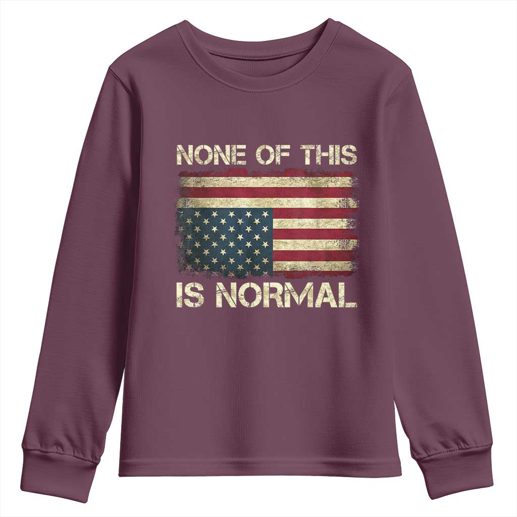 None of This Is Normal Youth Sweatshirt Retro Upside Down American Flag TS10 Maroon Print Your Wear