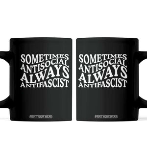 Sometimes Antisocial Always Antifascist Coffee Mug TS10 Black Print Your Wear