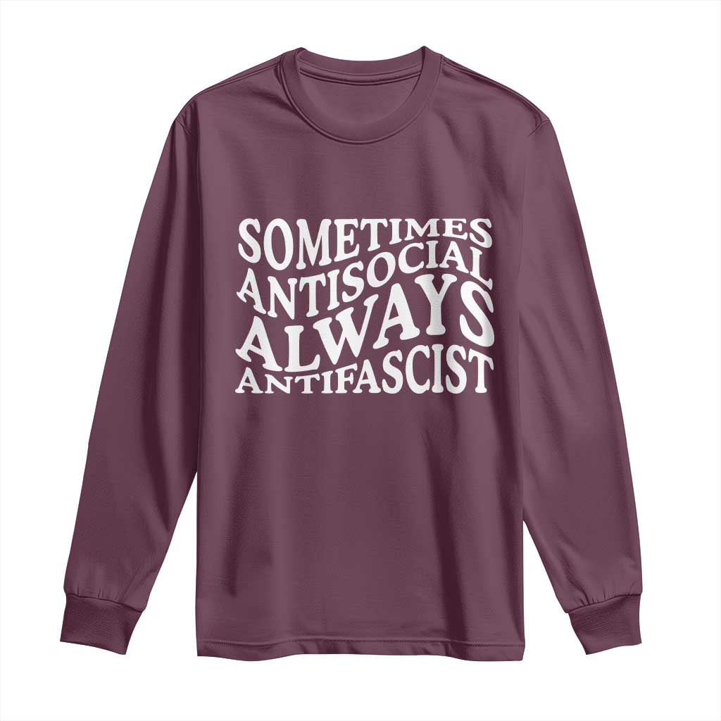 Sometimes Antisocial Always Antifascist Long Sleeve Shirt TS10 Maroon Print Your Wear