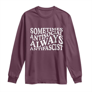 Sometimes Antisocial Always Antifascist Long Sleeve Shirt TS10 Maroon Print Your Wear