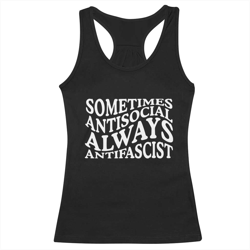 Sometimes Antisocial Always Antifascist Racerback Tank Top TS10 Black Print Your Wear