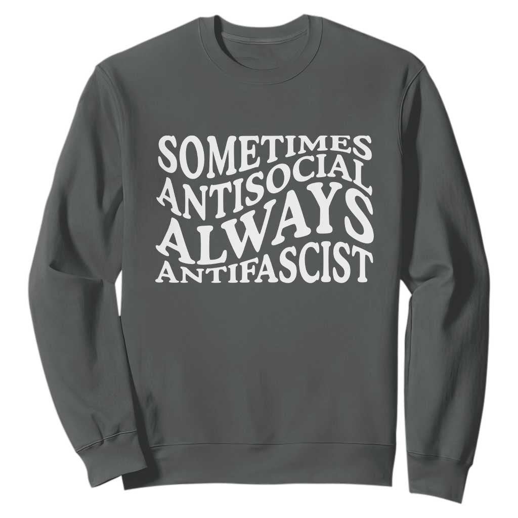 Sometimes Antisocial Always Antifascist Sweatshirt TS10 Dark Heather Print Your Wear