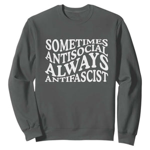 Sometimes Antisocial Always Antifascist Sweatshirt TS10 Dark Heather Print Your Wear