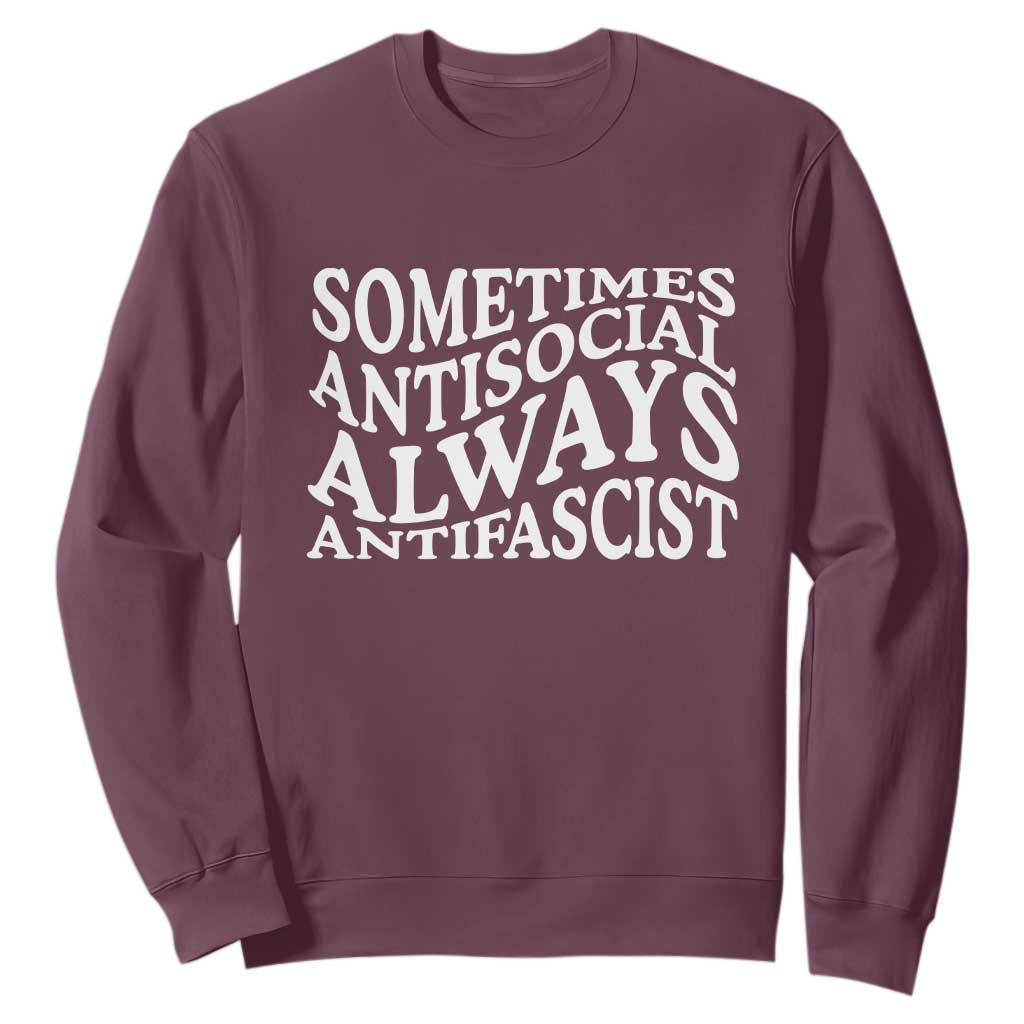 Sometimes Antisocial Always Antifascist Sweatshirt TS10 Maroon Print Your Wear