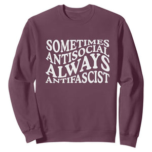 Sometimes Antisocial Always Antifascist Sweatshirt TS10 Maroon Print Your Wear