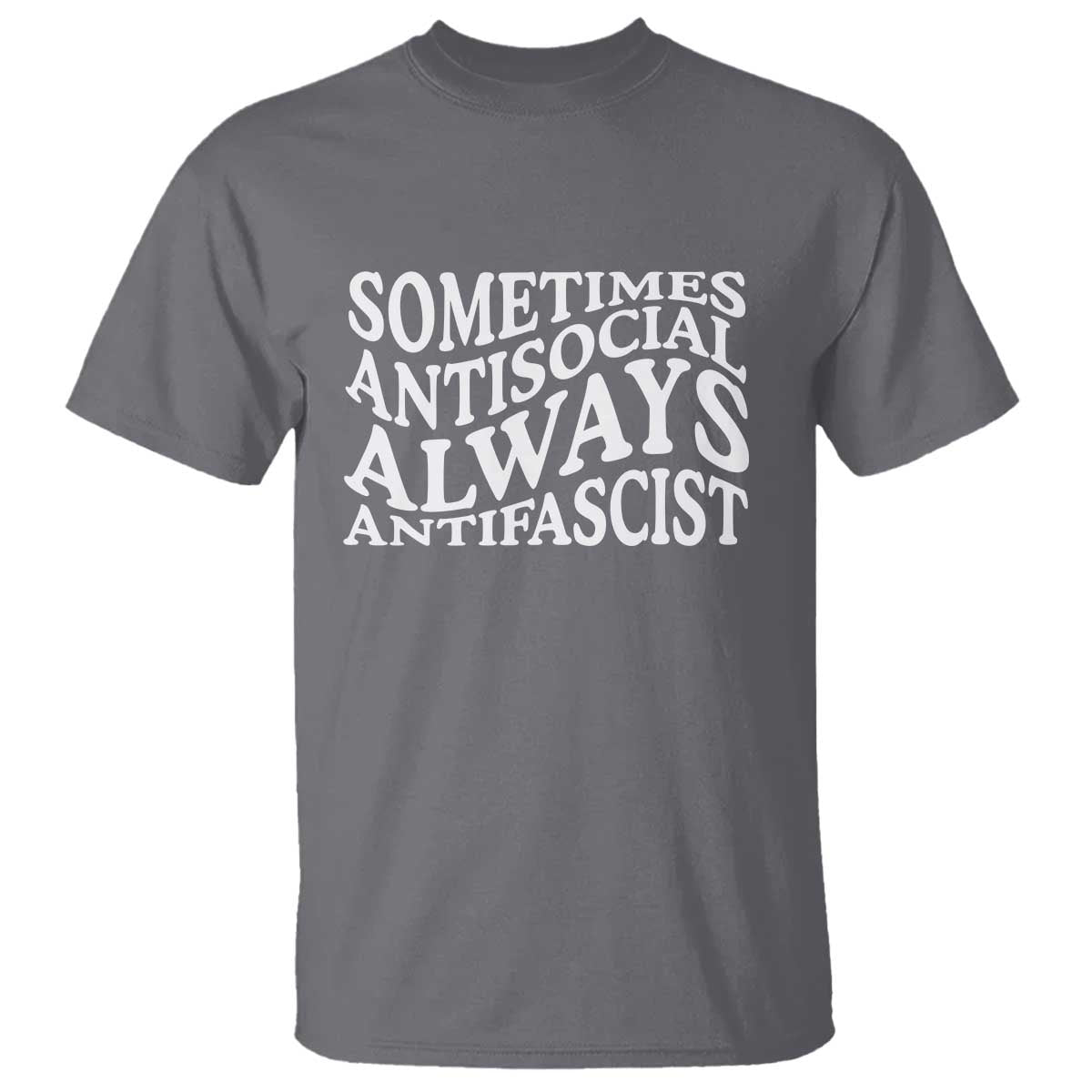 Sometimes Antisocial Always Antifascist T Shirt TS10 Charcoal Print Your Wear