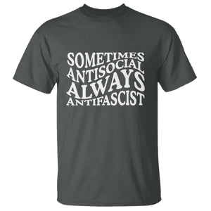 Sometimes Antisocial Always Antifascist T Shirt TS10 Dark Heather Print Your Wear