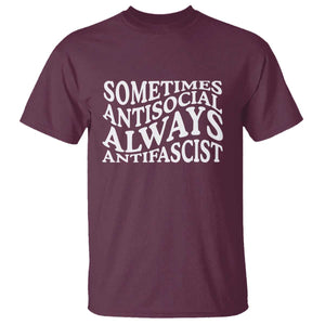 Sometimes Antisocial Always Antifascist T Shirt TS10 Maroon Print Your Wear