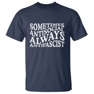 Sometimes Antisocial Always Antifascist T Shirt TS10 Navy Print Your Wear