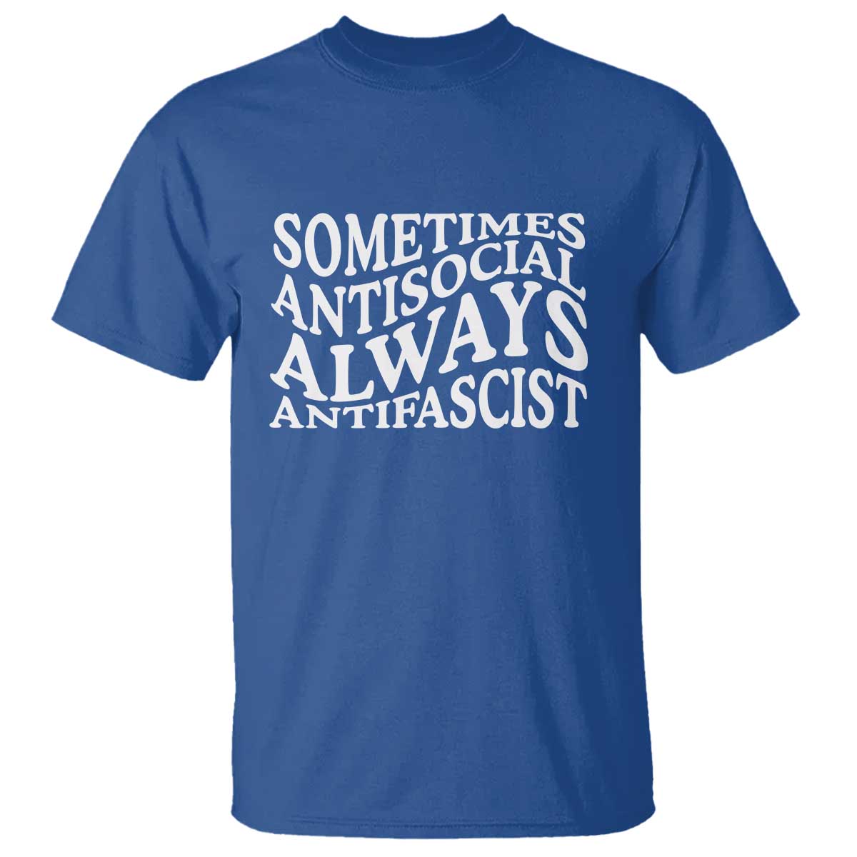 Sometimes Antisocial Always Antifascist T Shirt TS10 Royal Blue Print Your Wear