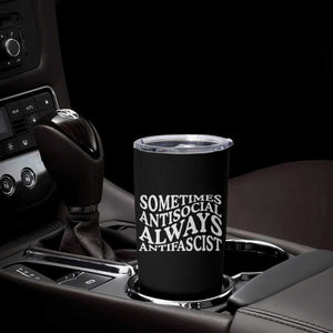 Sometimes Antisocial Always Antifascist Tumbler Cup TS10 Print Your Wear