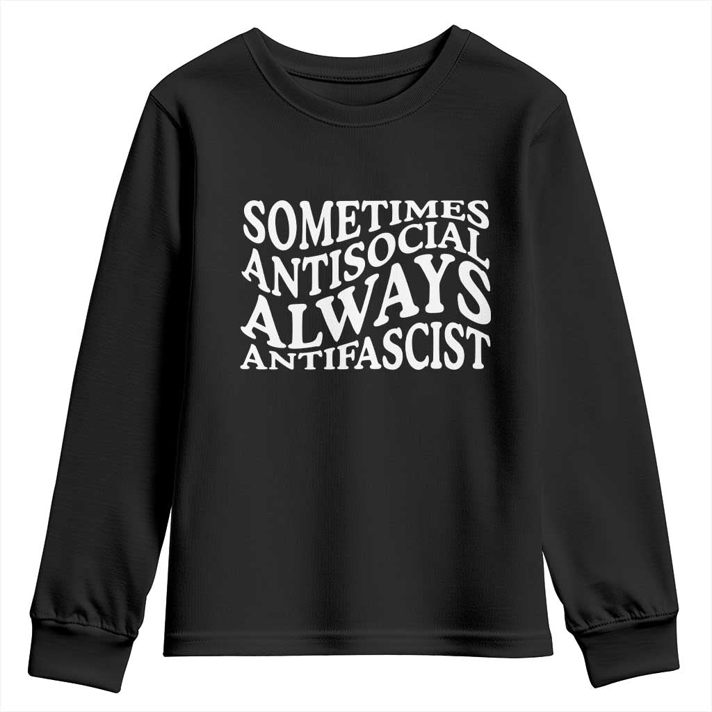 Sometimes Antisocial Always Antifascist Youth Sweatshirt TS10 Black Print Your Wear