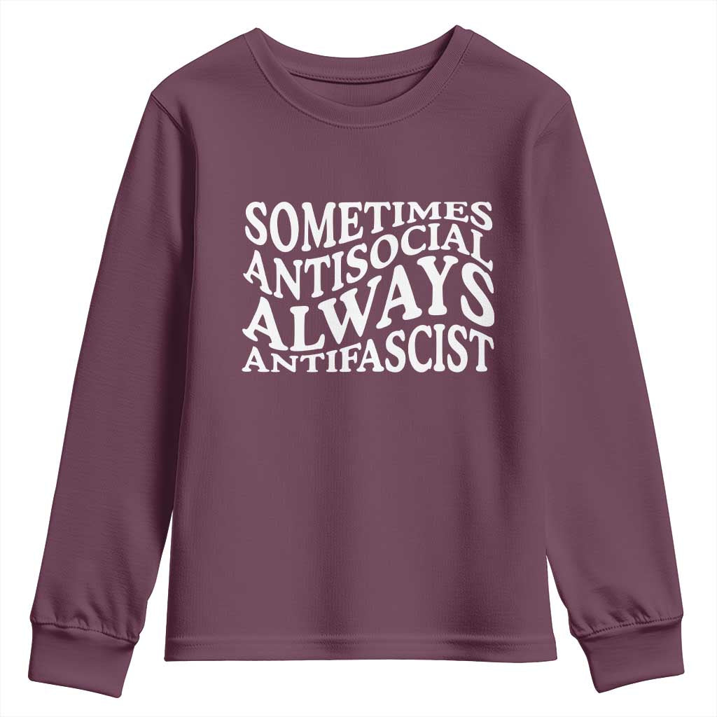 Sometimes Antisocial Always Antifascist Youth Sweatshirt TS10 Maroon Print Your Wear