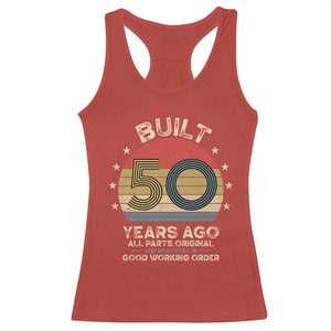 Funny 50th Birthday Racerback Tank Top Vintage Retro Built 50 Years Ago TS10 Red Print Your Wear