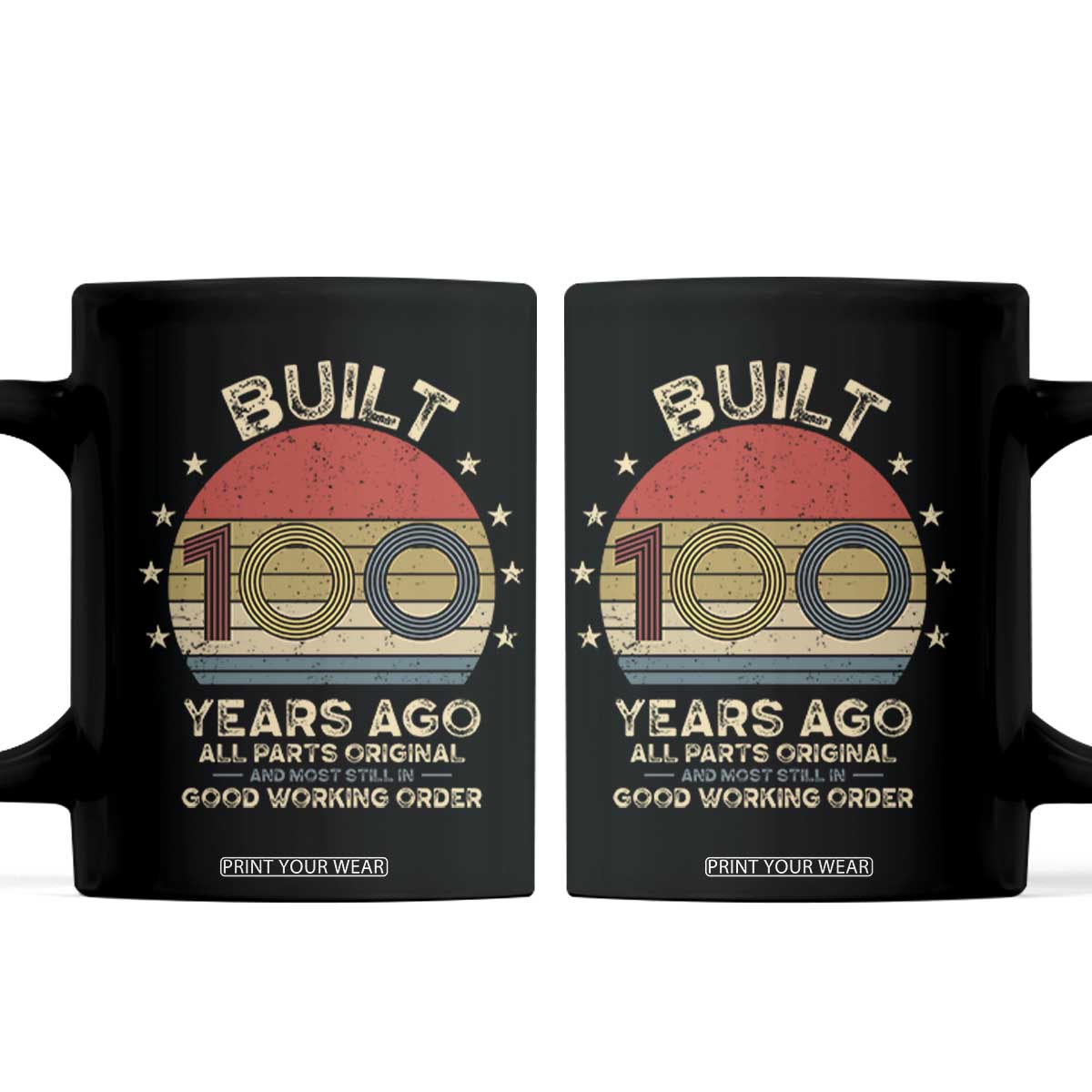 Funny 100th Birthday Coffee Mug Vintage Retro Built 100 Years Ago TS10 Black Print Your Wear