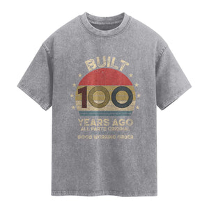 Funny 100th Birthday Washed Cotton T-Shirt Vintage Retro Built 100 Years Ago