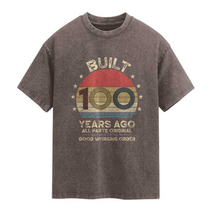 Funny 100th Birthday Washed Cotton T-Shirt Vintage Retro Built 100 Years Ago