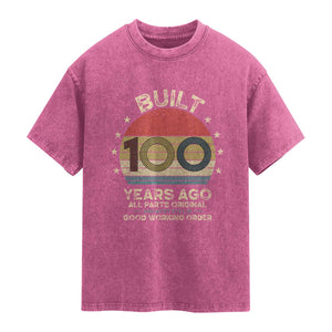Funny 100th Birthday Washed Cotton T-Shirt Vintage Retro Built 100 Years Ago