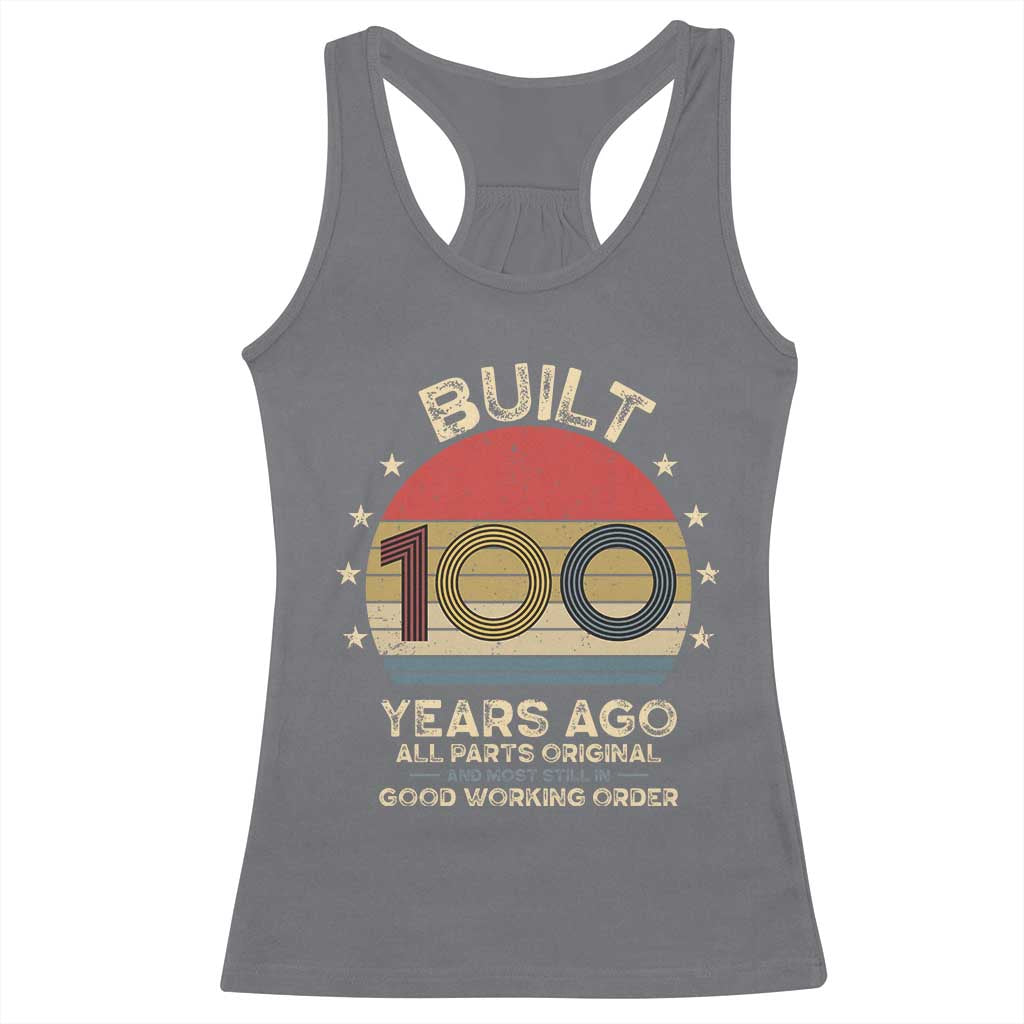 Funny 100th Birthday Racerback Tank Top Vintage Retro Built 100 Years Ago TS10 Charcoal Print Your Wear