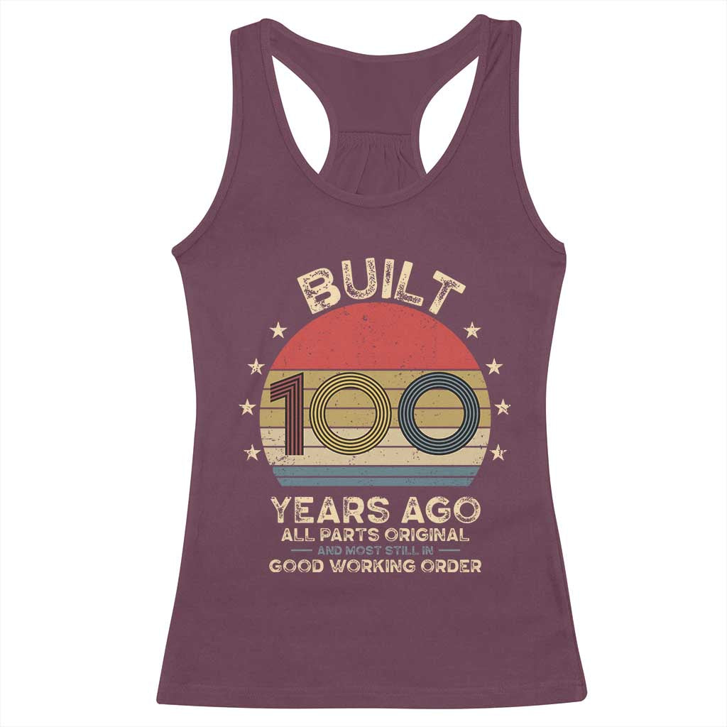 Funny 100th Birthday Racerback Tank Top Vintage Retro Built 100 Years Ago TS10 Maroon Print Your Wear