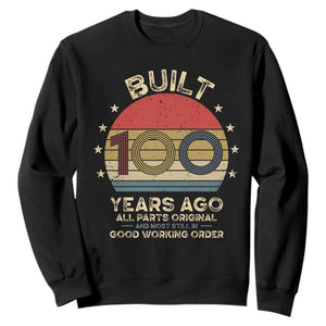 Funny 100th Birthday Sweatshirt - Vintage Retro Built 100 Years Ago TS10 Black Print Your Wear