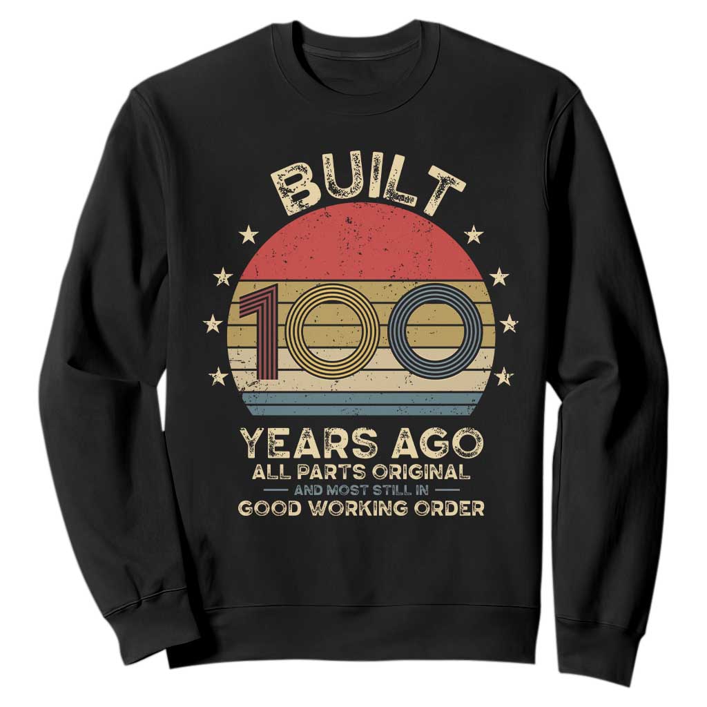 Funny 100th Birthday Sweatshirt - Vintage Retro Built 100 Years Ago TS10 Black Print Your Wear